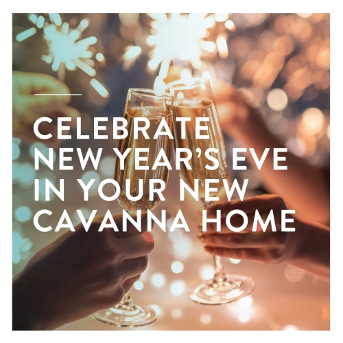 Celebrate New Year's Eve in your new Cavanna Home